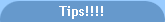 Tips!!!!